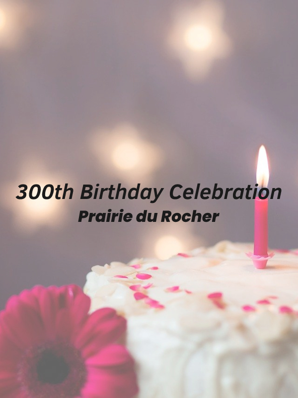 Prairie du Rocher 300th Birthday Celebration